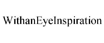 WITHANEYE INSPIRATION
