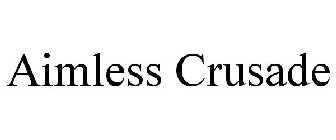 AIMLESS CRUSADE