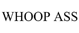 WHOOP ASS