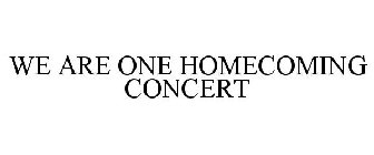 WE ARE ONE HOMECOMING CONCERT