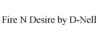 FIRE N DESIRE BY D-NELL