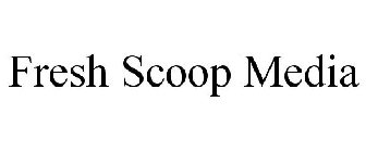 FRESH SCOOP MEDIA