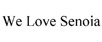 WE LOVE SENOIA