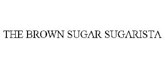 THE BROWN SUGAR SUGARISTA