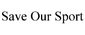 SAVE OUR SPORT