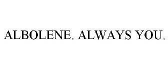 ALBOLENE. ALWAYS YOU.