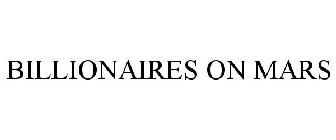 BILLIONAIRES ON MARS