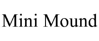 MINI MOUND