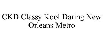 CKD CLASSY KOOL DARING NEW ORLEANS METRO
