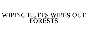 WIPING BUTTS WIPES OUT FORESTS