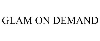 GLAM ON DEMAND