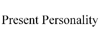 PRESENT PERSONALITY