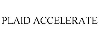 PLAID ACCELERATE