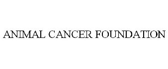 ANIMAL CANCER FOUNDATION