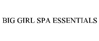 BIG GIRL SPA ESSENTIALS