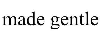 MADE GENTLE