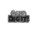 GOLD DIG IT!