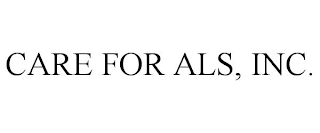 CARE FOR ALS, INC.