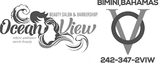 OCEAN VIEW BEAUTY SALON & BARBERSHOP WHERE AMBIANCE MEETS BEAUTY BIMINI, BAHAMAS O V 242-347-2VIW