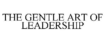 THE GENTLE ART OF LEADERSHIP