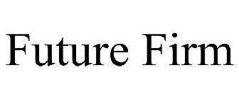 FUTURE FIRM