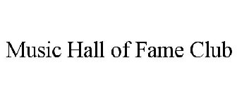 MUSIC HALL OF FAME CLUB