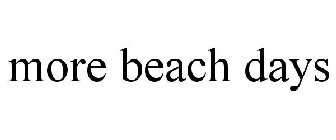 MORE BEACH DAYS