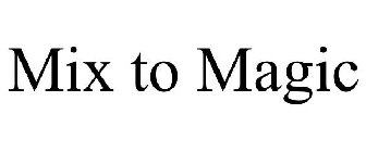 MIX TO MAGIC