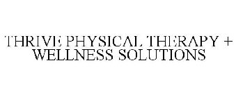 THRIVE PHYSICAL THERAPY + WELLNESS SOLUTIONS
