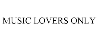 MUSIC LOVERS ONLY
