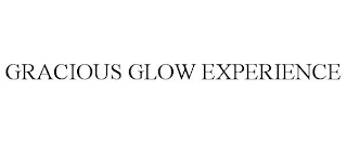 GRACIOUS GLOW EXPERIENCE