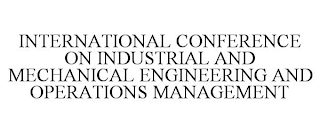 INTERNATIONAL CONFERENCE ON INDUSTRIAL AND MECHANICAL ENGINEERING AND OPERATIONS MANAGEMENT