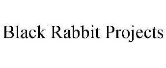 BLACK RABBIT PROJECTS