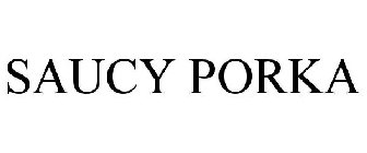 SAUCY PORKA