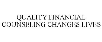 QUALITY FINANCIAL COUNSELING CHANGES LIVES