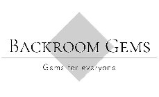 BACKROOM GEMS GEMS FOR EVERYONE