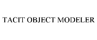 TACIT OBJECT MODELER