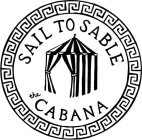 SAIL TO SABLE THE CABANA
