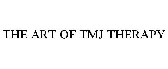 THE ART OF TMJ THERAPY