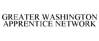 GREATER WASHINGTON APPRENTICE NETWORK