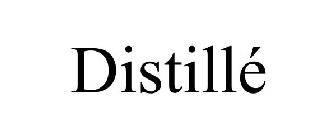 DISTILLÉ