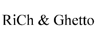 RICH & GHETTO