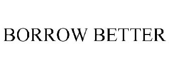 BORROW BETTER