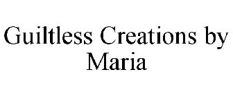 GUILTLESS CREATIONS BY MARIA