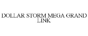 DOLLAR STORM MEGA GRAND LINK