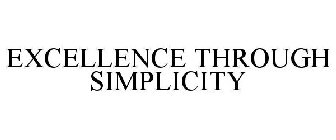 EXCELLENCE THROUGH SIMPLICITY