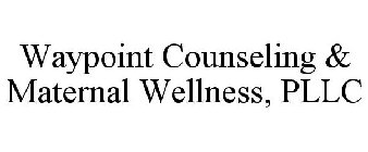 WAYPOINT COUNSELING & MATERNAL WELLNESS, PLLC