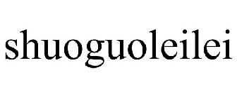 SHUOGUOLEILEI