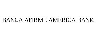 BANCA AFIRME AMERICA BANK