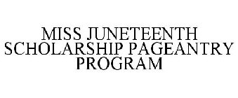 MISS JUNETEENTH SCHOLARSHIP PAGEANTRY PROGRAM